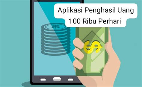 Aplikasi Penghasil Uang 100 Ribu Per Hari? Mitos atau Fakta?