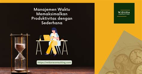 Tepat Waktu: Memaksimalkan Produktivitas dengan 